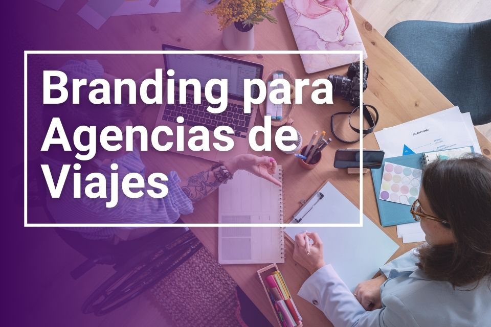 Branding para Agencias de Viajes: La Guía para Dejar de Ser Invisible y Atraer Clientes Premium