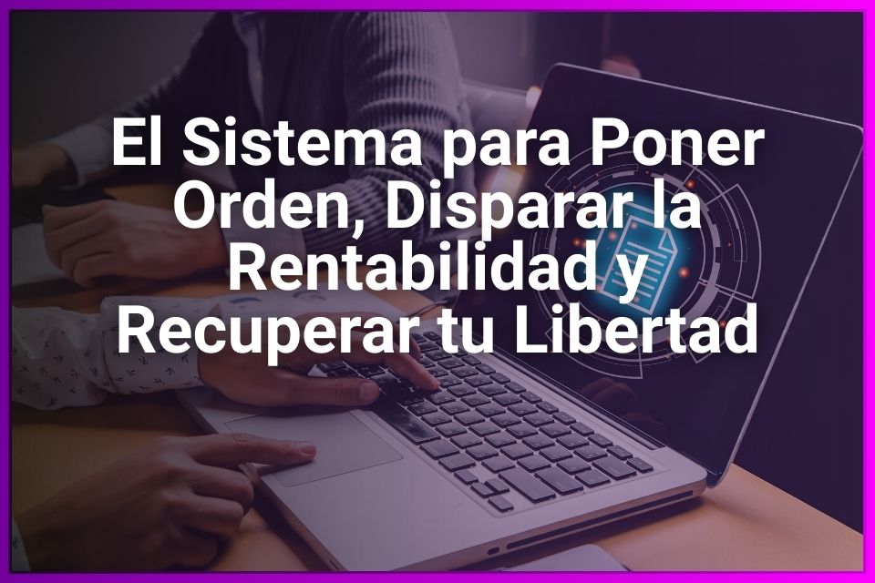 Gestión de Agencias de Viajes: El Sistema para Poner Orden, Disparar la Rentabilidad y Recuperar tu Libertad